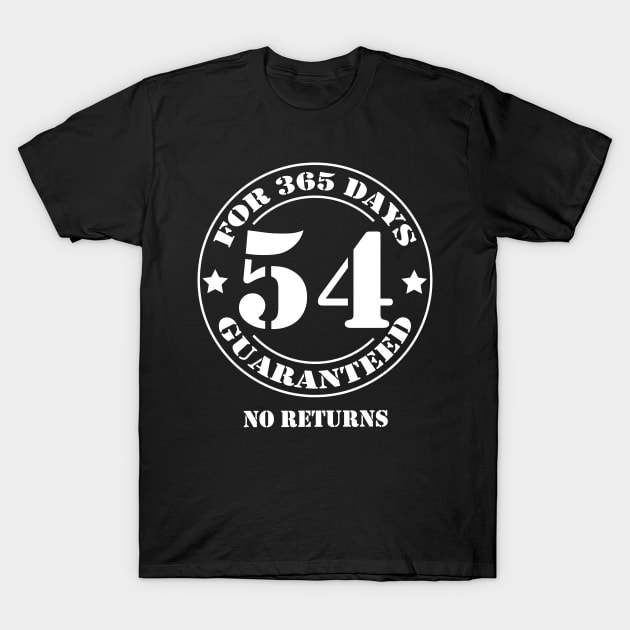 Birthday 54th for 365 Days Guaranteed T-Shirt by fumanigdesign